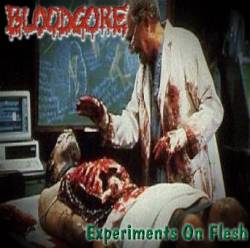 Bloodgore : Experiments On Flesh